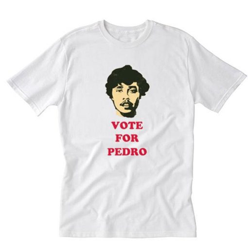 Funny Vote For Pedro T-Shirt PU27