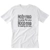 Holy Enough To Pray For You Hood Enough To Swing On You T-Shirt PU27