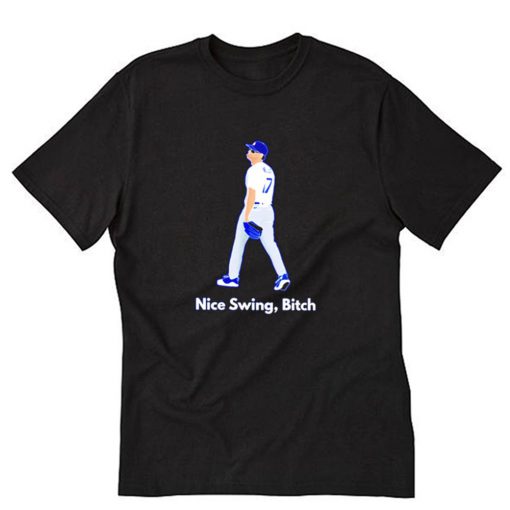 Joe Kelly Dodgers nice swing bitch T-Shirt PU27