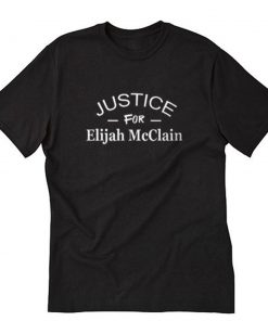 Justice For Elijah McClain Letter T-Shirt PU27