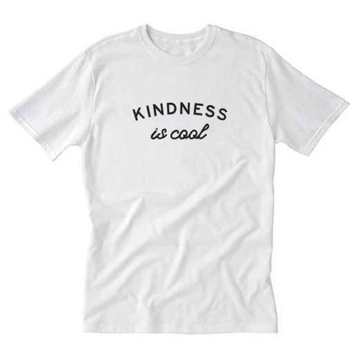 Kindness Is Cool T-Shirt PU27