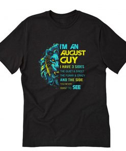 Lion I'm a August guy i have 3 sides birthday gift T-Shirt PU27