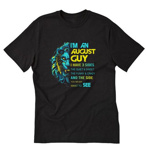 Lion I'm a August guy i have 3 sides birthday gift T-Shirt PU27
