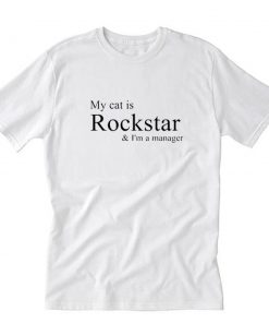 My Cat Is Rockstar And I’m A Manager T-Shirt PU27