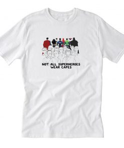Nurses Not All Superheroes Wear Capes 2020 T-Shirt PU27