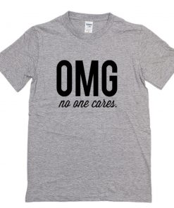 OMG No One Cares T-Shirt PU27