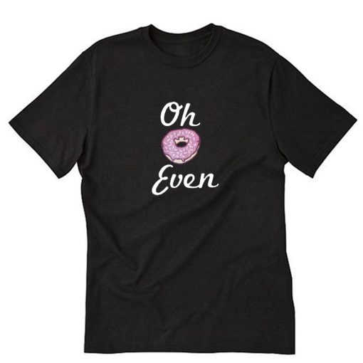 Oh Donut Even T-Shirt PU27