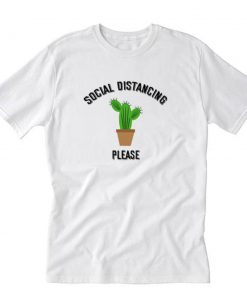 Social Distancing Please Cactus T-Shirt PU27