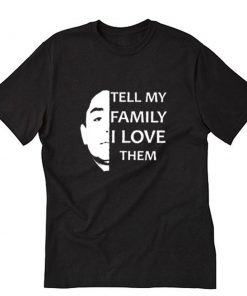 Tell My Family I Love Them Vintage T-Shirt PU27