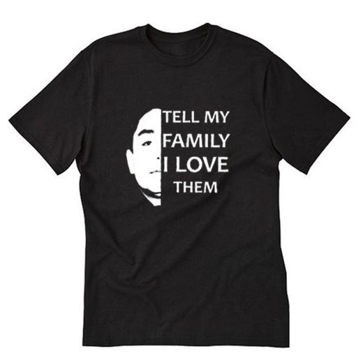 Tell My Family I Love Them Vintage T-Shirt PU27