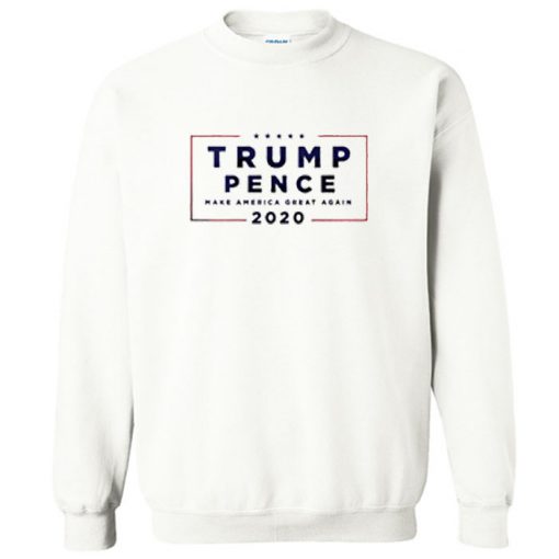 Trump Pence 2020 Sweatshirt PU27