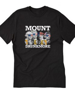 USA President 4th of July Mount Drunkmore Mount Rushmore T-Shirt PU27