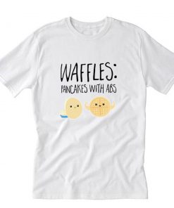 Waffles pancakes with abs T-Shirt PU27