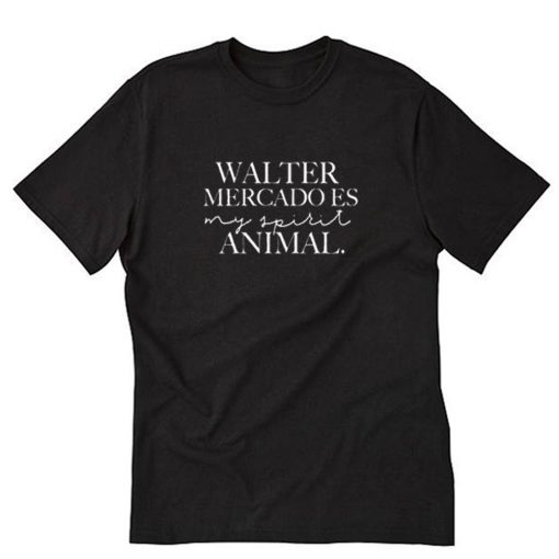 Walter Mercado Es My Spirit Animal T-Shirt PU27