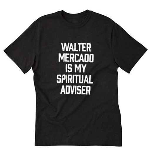 Walter Mercado Is My Spirit Adviser T-Shirt PU27