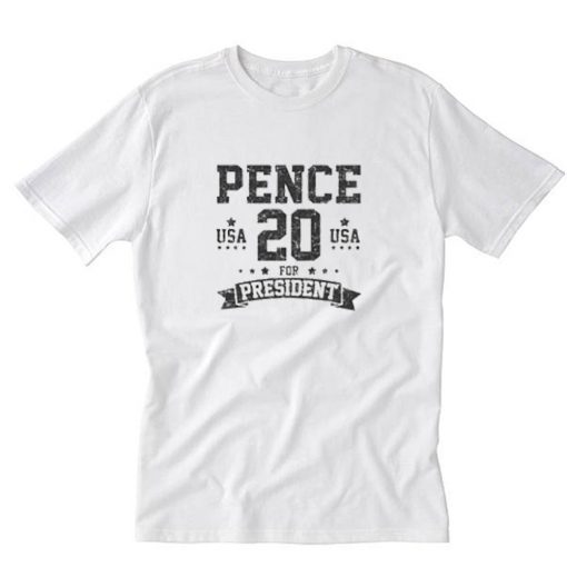 pence for president usa 2020 T-Shirt PU27