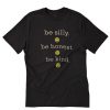 Be Silly Be Honest T-Shirt PU27