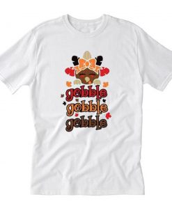 Cute Turkey Gobble Gobble Gobble Thanksgiving T-Shirt PU27