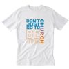 Don't Just Go to Church Be The Church T-Shirt PU27