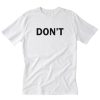Don’t T-Shirt PU27
