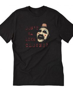 Don’t Ya Like Clowns Captain Spaulding Halloween T-Shirt PU27