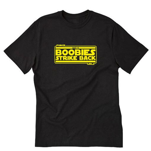 Force Girls The Boobies Strike Back T-Shirt PU27