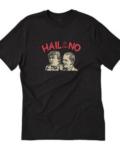 Hail To The No T-Shirt PU27