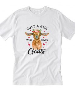 Just A Girl Who Loves Goats T-Shirt PU27