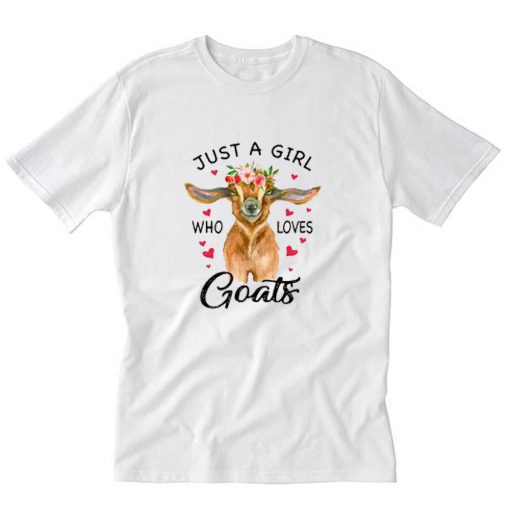 Just A Girl Who Loves Goats T-Shirt PU27