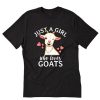 Just A Girl Who Loves Goats T Shirt PU27
