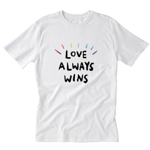 Love Always Wins T-Shirt PU27