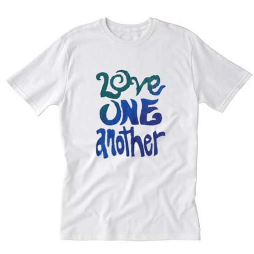 Love One Another T-Shirt PU27