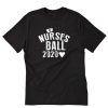 Nurses Ball 2020 Funny T-Shirt PU27