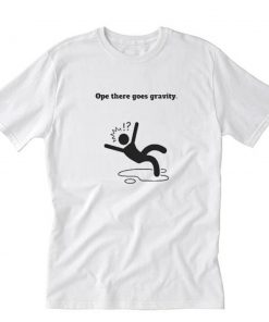 Ope There Goes Gravity T-Shirt PU27