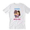 Stuck With You T-Shirt PU27