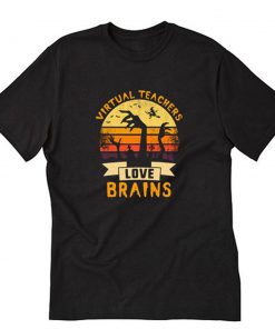Virtual Teachers Love Brains T-Shirt PU27