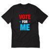 Vote For Me Election Party T-Shirt PU27