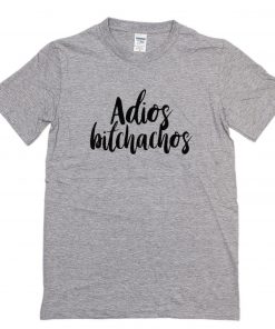 Adios Bitchachos T-Shirt PU27