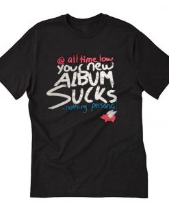 Glamour Kills All Time Low Your Album Sucks Nothing Personal T-Shirt PU27