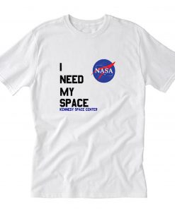 I Need My Space Nasa T-Shirt PU27