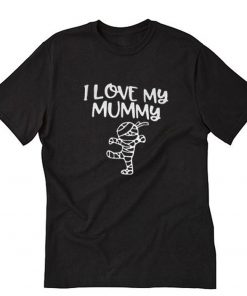 I love my mummy halloween II T-Shirt PU27