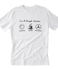 I’m simple woman like sunshine coffee and Mercedes T-Shirt PU27