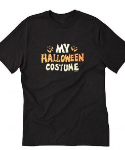 My Halloween Costume T-Shirt PU27