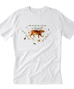 My pussy is tiger T-Shirt PU27