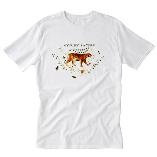 My pussy is tiger T-Shirt PU27