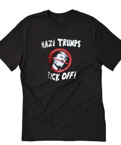 Nazi Trump Fuck Off T-Shirt PU27