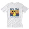 Pew Pew Madafakas T-Shirt PU27