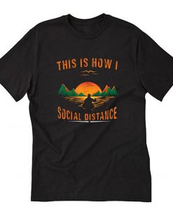 This Is How I Social Distancing Trending T-Shirt PU27