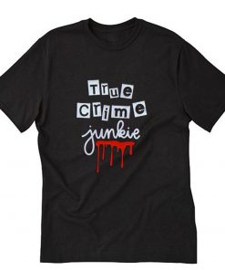 True crime junkie T-Shirt PU27