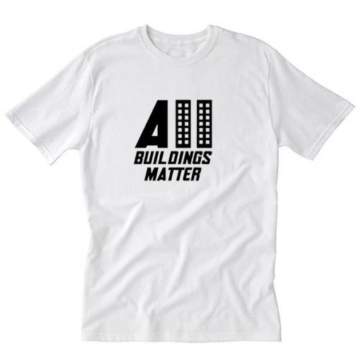 All Buildings Matter Art T-Shirt PU27